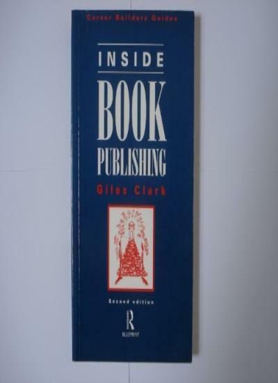Inside Book Publishing (Blueprint: career builders guides) By Gi