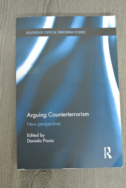 Arguing Counterterrorism: New Perspectives – PB Edited by Daniela Pisoiu