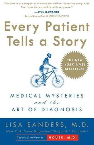 Every Patient Tells a Story: Medical Mysteries and the Art of Diagnosis – GOOD