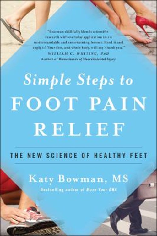 Simple Steps to Foot Pain Relief : The New Science of Healthy Fee