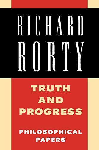 TRUTH AND PROGRESS: PHILOSOPHICAL PAPERS (PHILOSOPHICAL By Richard Rorty *Mint*