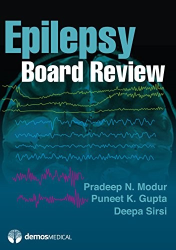 EPILEPSY BOARD REVIEW Q & A By Modur Pradeep Md Ms & Gupta Md Puneet Mse