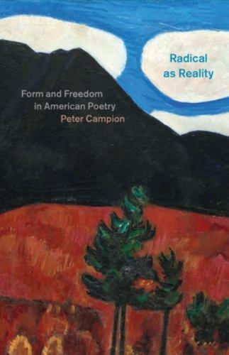 Radical As Reality : Form and Freedom in American Poetry, Hardcover by Campio…