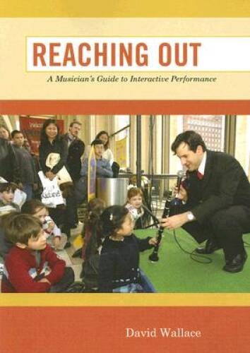 Reaching Out: A Musicians Guide to Interactive Performance – Paperback – GOOD