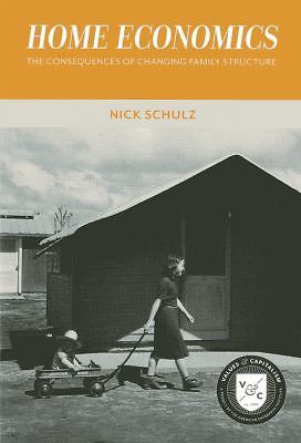 Home Economics: The Consequences of Chang- paperback, Nick Schulz, 9780844772608