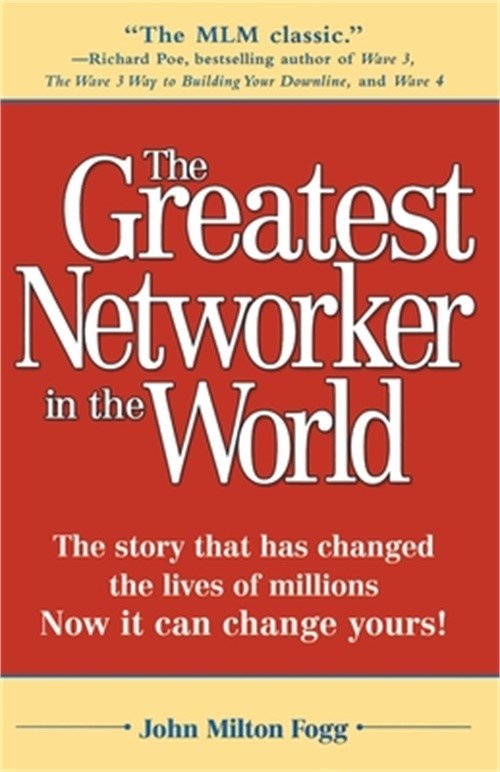The Greatest Networker in the World: The Story That Has Changed the Lives of Mil