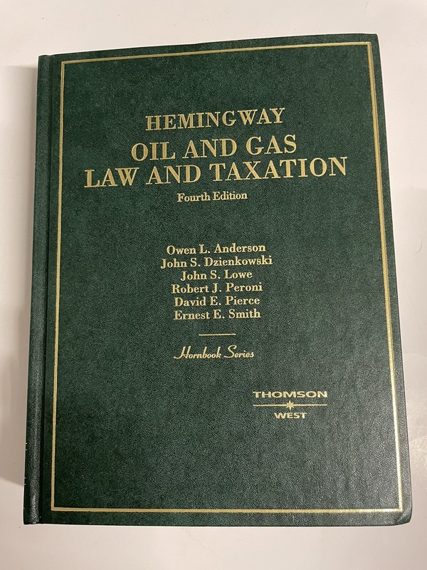 HEMINGWAY OIL AND GAS LAW AND TAXATION By Owen L. Anderson & John S. Dzienkowski