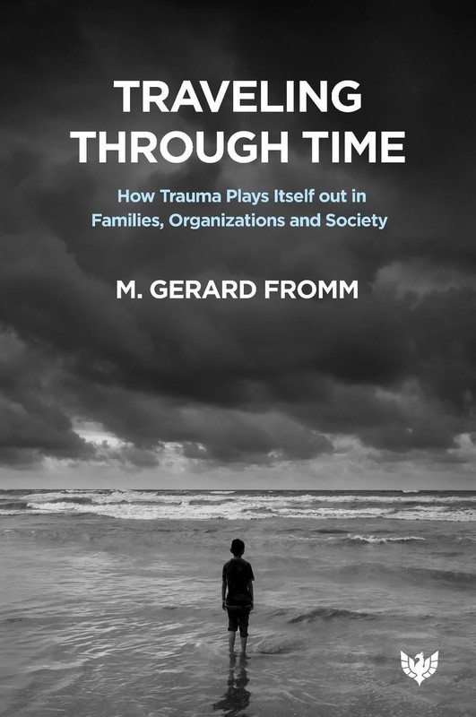 Traveling through Time: How Trauma Plays Itself out in Families, Organizations a