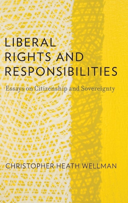 Liberal Rights and Responsibilities: Essays on Citizenship and Sovereignty