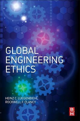 Global Engineering Ethics by Luegenbiehl, Heinz