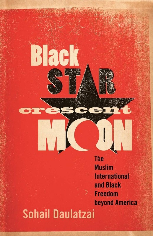 Black Star, Crescent Moon: The Muslim International and Black Freedom beyond…