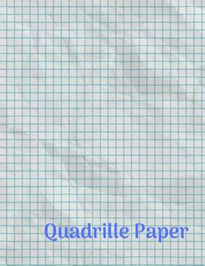 Quadrille Paper: Quad Rule Graph Paper,8 5 X 11 (4X4 Graph Paper) 100 Pages