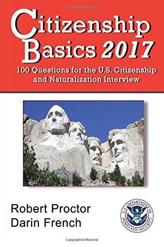CITIZENSHIP BASICS 2017: 100 QUESTIONS: STUDY GUIDE FOR By Robert Proctor NEW