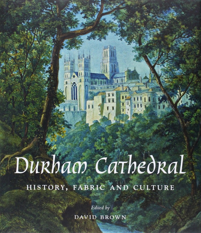 Durham Cathedral: History, Fabric, and Culture (Paul Mellon Centre for Studies,