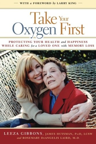 Take Your Oxygen First: Protecting Your Health and Happiness While Caring fo…