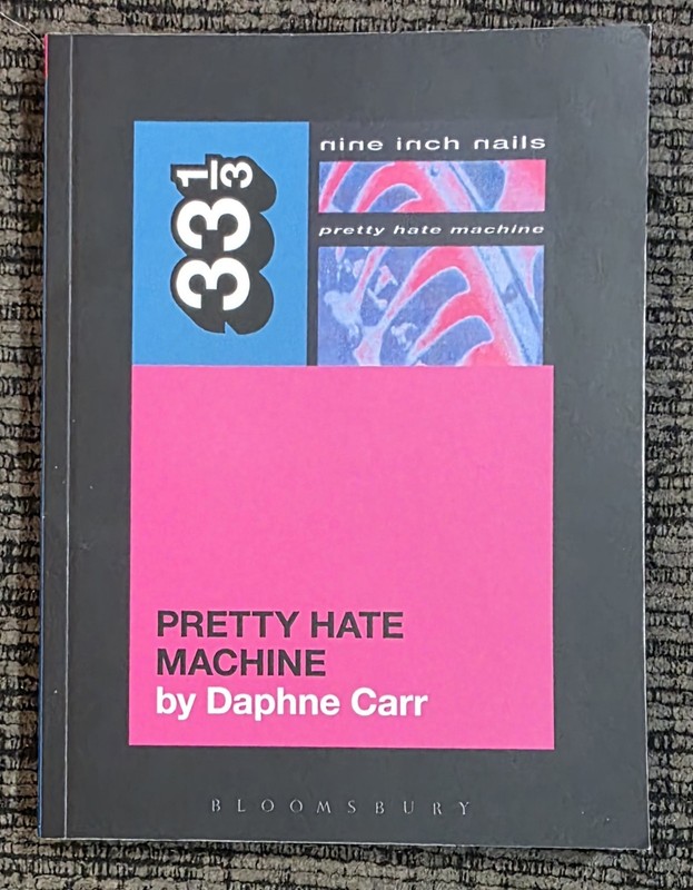 33 1/3 Ser.: Nine Inch Nails’ Pretty Hate Machine by Daphne Carr (2011, Trade…