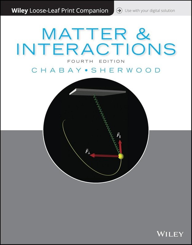 Matter & Interactions Wiley Loose Leaf Fourth Edition Chabay Sherwood V.GOOD