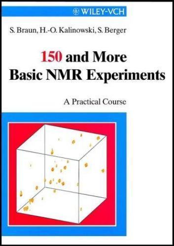 150 and More Basic NMR Experiments : A Practical Course by Hans-Otto Kalinowski,