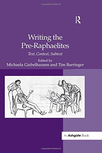 WRITING THE PRE-RAPHAELITES: TEXT, CONTEXT, SUBTEXT By Michaela Giebelhausen