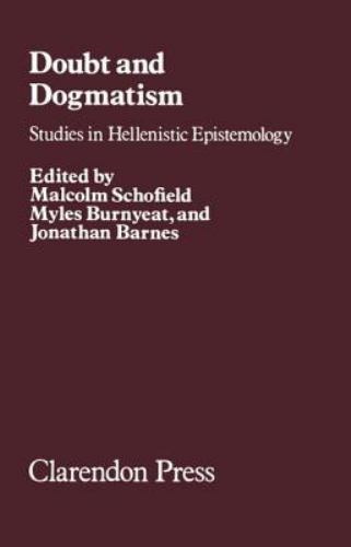 Doubt and Dogmatism : Studies in Hellenistic Epistemology, Hardcover by Schof…