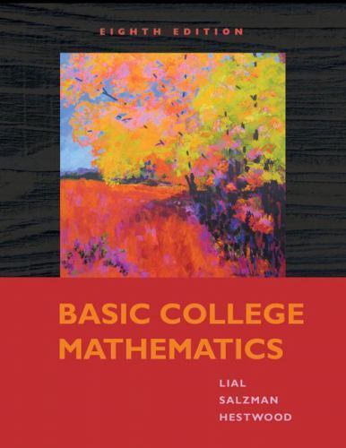 Basic College Mathematics; 8th Edition – 0321557123, Margaret L Lial, paperback