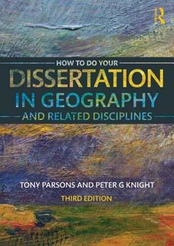 How To Do Your Dissertation in Geography and Related Disciplines by Tony Parsons