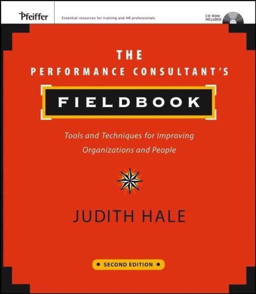 Performance Consultant’s Fieldbook : Tools And Techniques for Improving Organ…