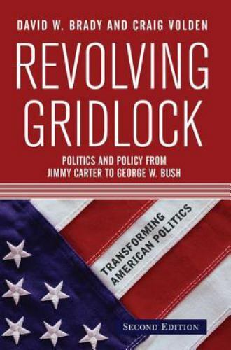 Revolving Gridlock: Politics & Policy from Jimmy Carter to George W. Bush 2nd ed