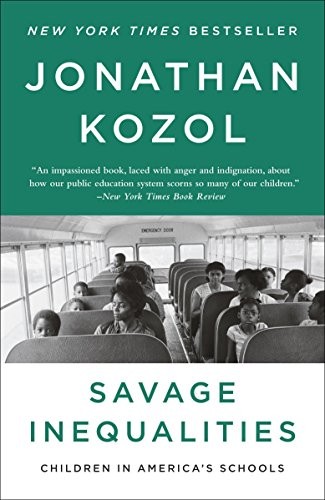 Savage Inequalities: Children in America’s Schools by Kozol, Jonathan