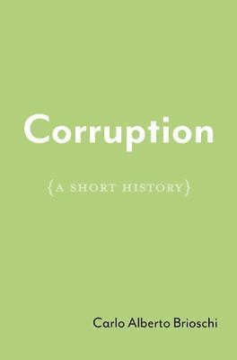 Corruption: A Short History (The Short Histories)
