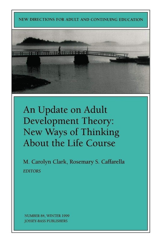 An Update on Adult Development Theory: New Ways of Thinking About the Life C…