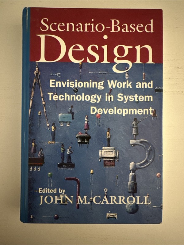 Scenario-Based Design : Envisioning Work and Technology in System Development by