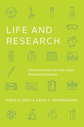 Life and Research : A Survival Guide for Early-Career Biomedical Scientists, ...