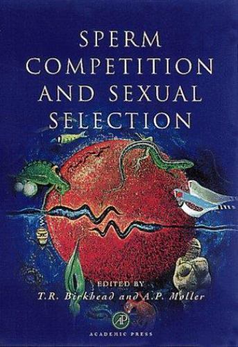 Sperm Competition and Sexual Selection by Birkhead, Tim R.