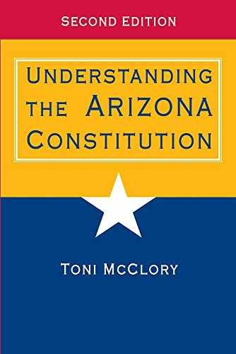 Understanding the Arizona Constitution – Paperback, by McClory Toni – Very Good