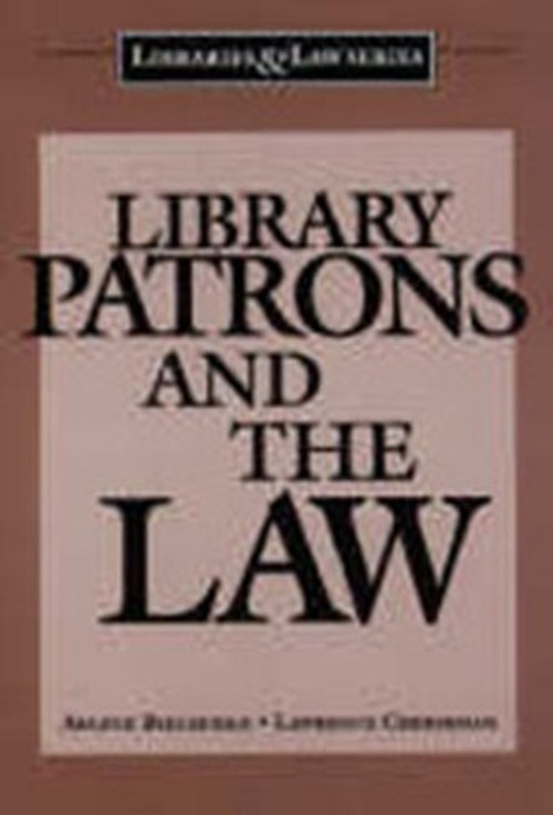 Library Patrons and the Law Arlene C., Cheeseman, Lawrence G. Bie