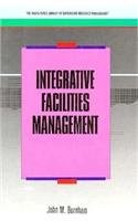 Integrative Facilites Management (Irwin/APICS Library of Integrated Resource…