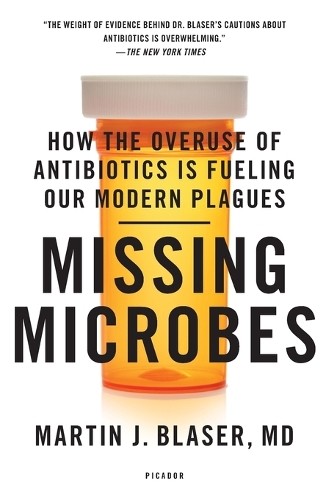 Martin J Blaser Missing Microbes (Paperback)