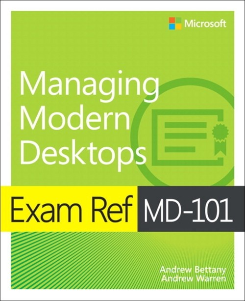 Exam Ref MD-101 Managing Modern Desktops Andrew, Bettany, Andrew