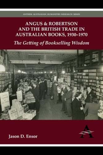 Angus & Robertson and the British Trade in Australian Books, 1930-1970: The