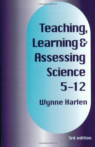 Teaching, Learning & Assessing Science 5-12 By Wynne Harlen
