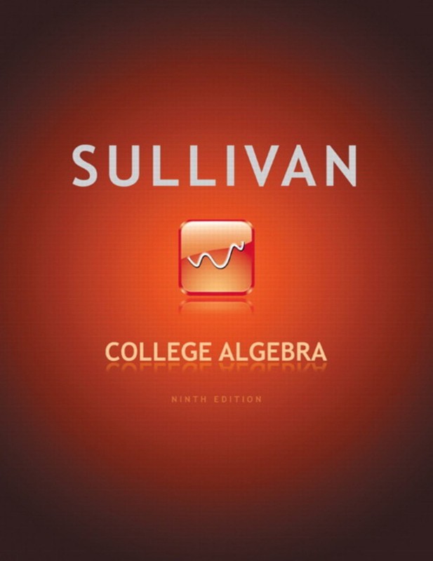 College Algebra (9th Edition) by Michael Sullivan