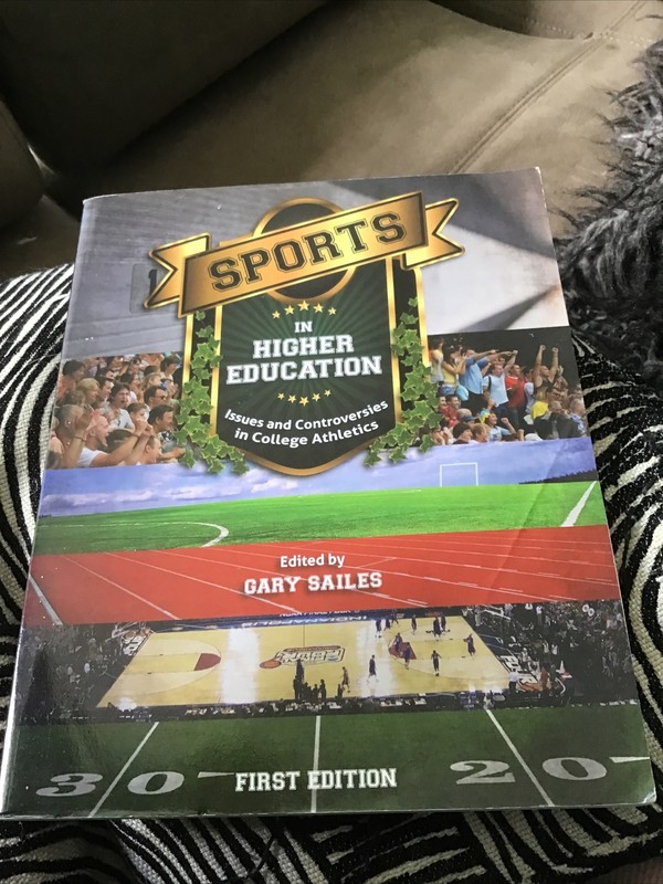 SPORTS IN HIGHER EDUCATION: ISSUES AND CONTROVERSIES IN By Gary Sailes