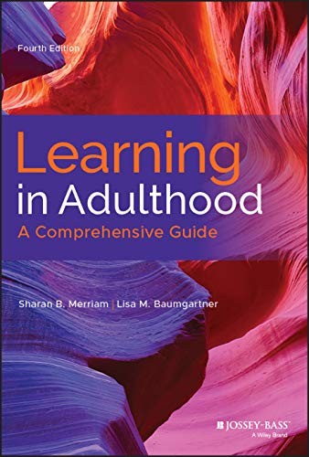 LEARNING IN ADULTHOOD: A COMPREHENSIVE GUIDE BY Sharan B. Merriam HARDCOVER