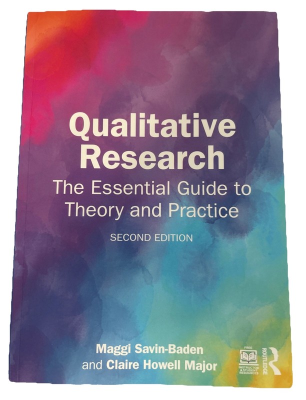Qualitative Research: The Essential Guide to Theory and Practice by Maggi Savin-