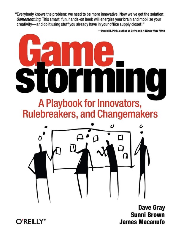 Gamestorming: A Playbook for Innovators, Rulebreakers, and Changemakers – Gr…