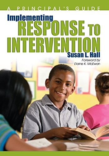 IMPLEMENTING RESPONSE TO INTERVENTION: A PRINCIPAL’S GUIDE By Susan L. Hall NEW