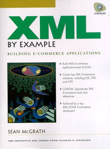 Xml by Example: Building E-Commerce Applications (Charles F. Goldfarb Series…
