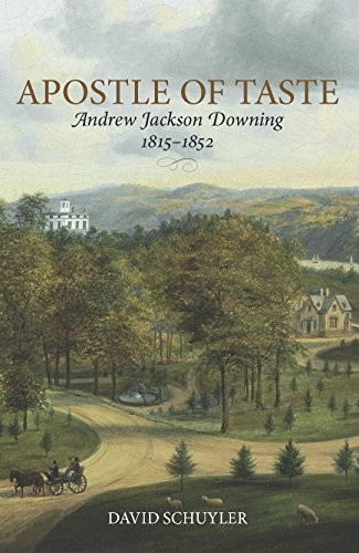 APOSTLE OF TASTE: ANDREW JACKSON DOWNING, 18151852 By David Schuyler *Excellent*