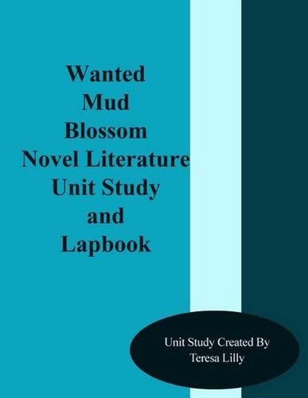 Wanted Mud Blossom Novel Literature Unit Study and Lapbook by Teresa Ives Lilly